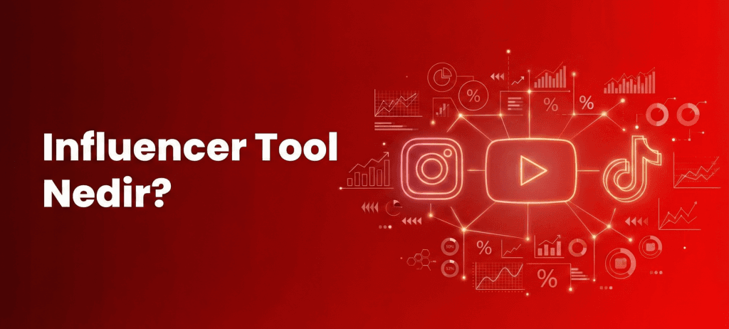 Influencer Tool Nedir? Türleri, Özellikleri ve Kullanım Alanları
